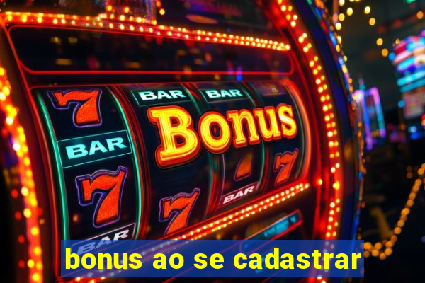 bonus ao se cadastrar